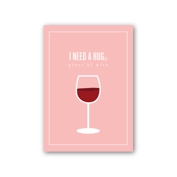 I need a hug(e) glass of wine